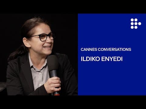 Ildiko Enyedi | MUBI Podcast: Cannes Conversations